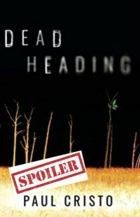 dead heading paul cristo summary and spoilers