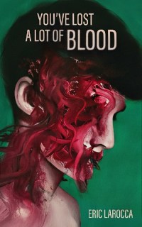 you've lost a lot of blood